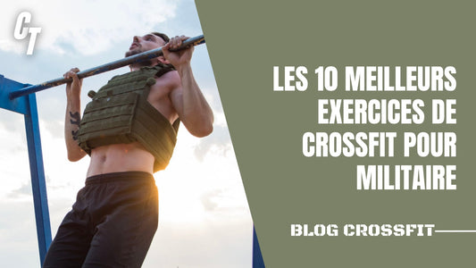 Les 10 meilleurs exercices de CrossFit pour les militaires | Charlie Tango Fitness